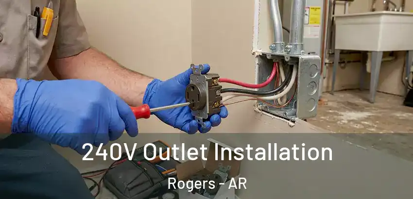  240V Outlet Installation Rogers - AR