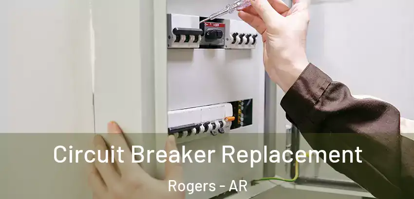  Circuit Breaker Replacement Rogers - AR