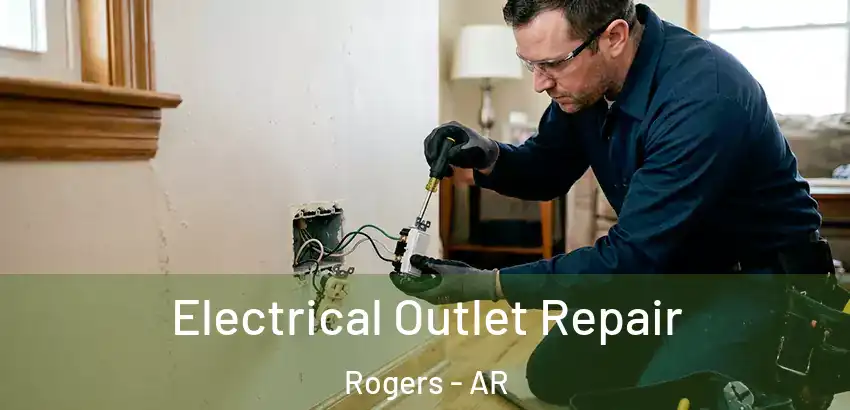Electrical Outlet Repair Rogers - AR