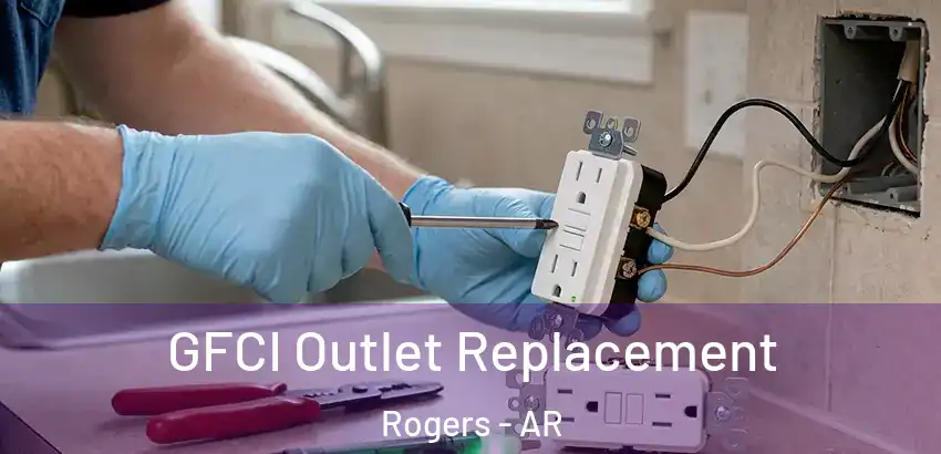 GFCI Outlet Replacement Rogers - AR