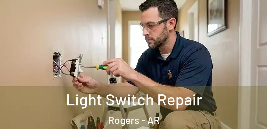  Light Switch Repair Rogers - AR
