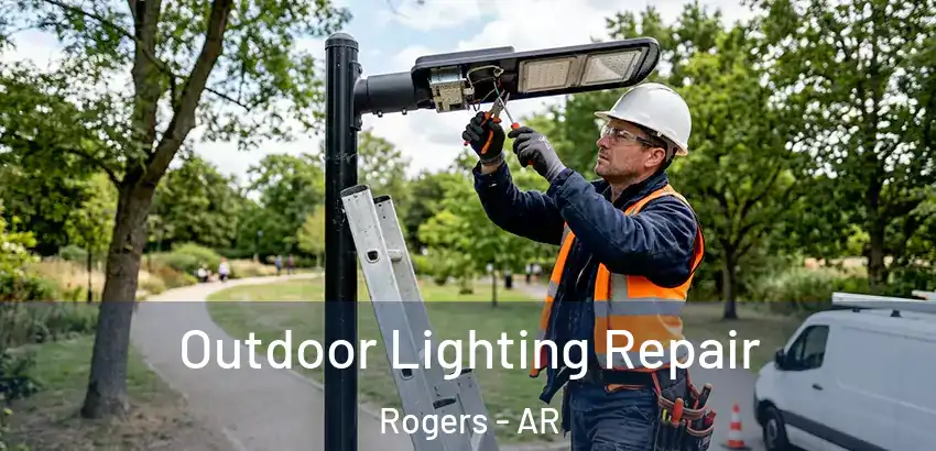 Outdoor Lighting Repair Rogers - AR